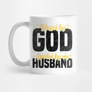 Blessed By God Spoiled By My Husband, Funny Couple Quote For Mother's Day And Valentine's Day Mug